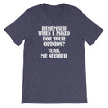 Remember When I Asked For Your Opinion?  Yeah, Me Neither T-Shirt (Unisex) Hoodie, Sweatshirt | CiraTrend.com (Image 1)