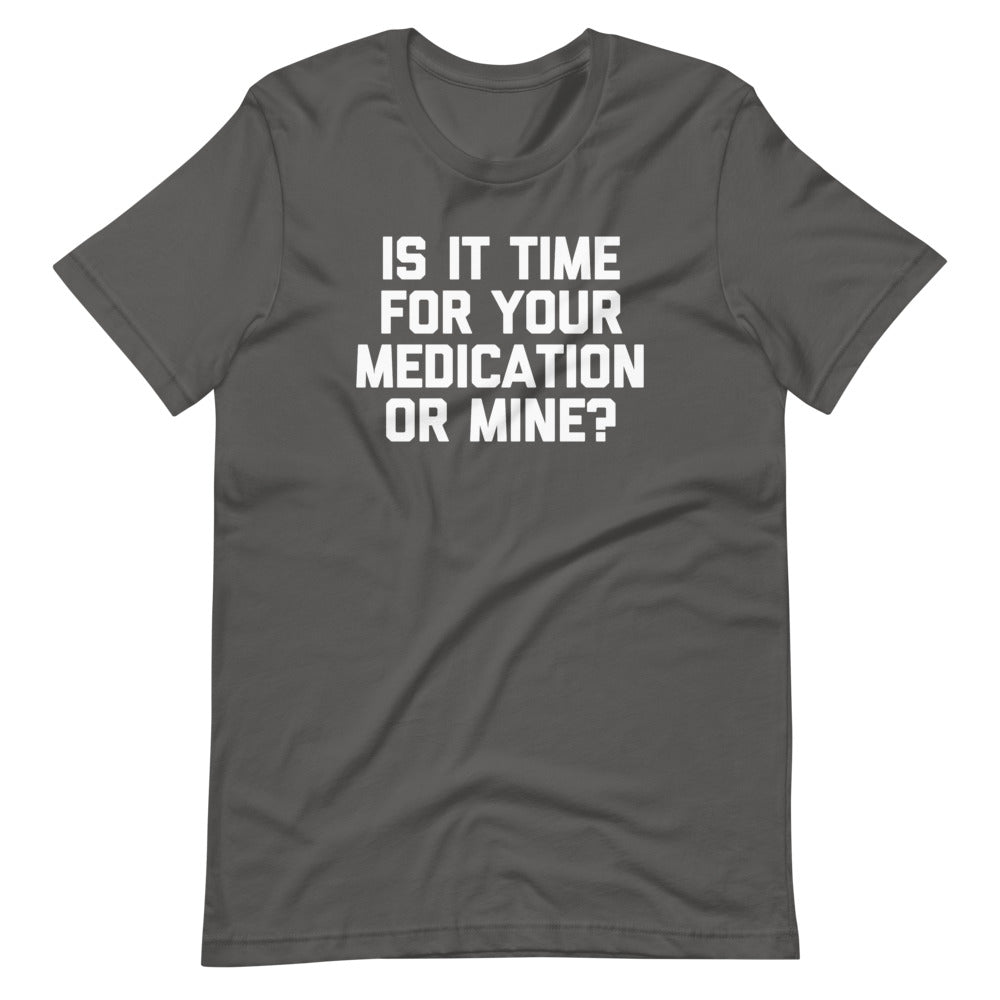 Is Time Your Medication Mine? () T-Shirts, Hoodie, Sweatshirt