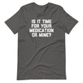 Is Time Your Medication Mine? () T-Shirts, Hoodie, Sweatshirt