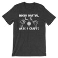 Mixed Martial Arts & Crafts T-Shirt (Unisex) Hoodie, Sweatshirt | CiraTrend.com (Image 1)