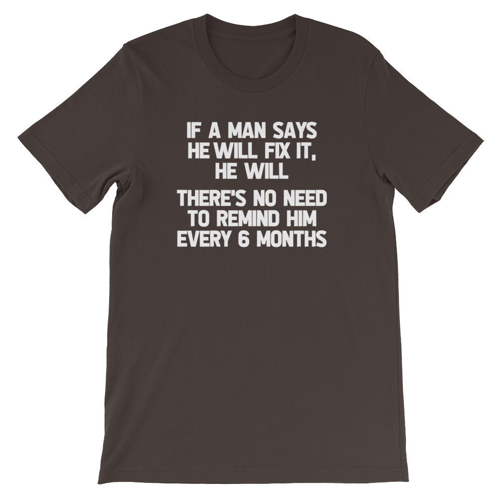If A Man Says He Will Fix It, He Will (There Is No Need To Remind Him Every 6 Months) T-Shirt (Unisex) Hoodie,... (Image 4)