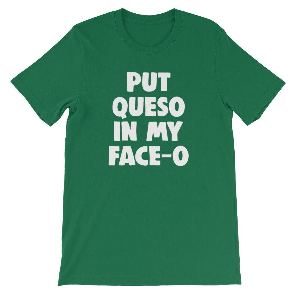 Put Queso In My Face-O T-Shirt (Unisex) Hoodie, Sweatshirt | CiraTrend.com (Image 1)