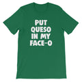 Put Queso In My Face-O T-Shirt (Unisex) Hoodie, Sweatshirt | CiraTrend.com (Image 1)