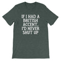 If I Had British Accent I'D Never Shut Up () T-Shirts, Hoodie, Sweatshirt