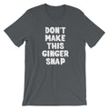 Don't Make This Ginger Snap T-Shirt (Unisex) Hoodie, Sweatshirt | CiraTrend.com (Image 1)
