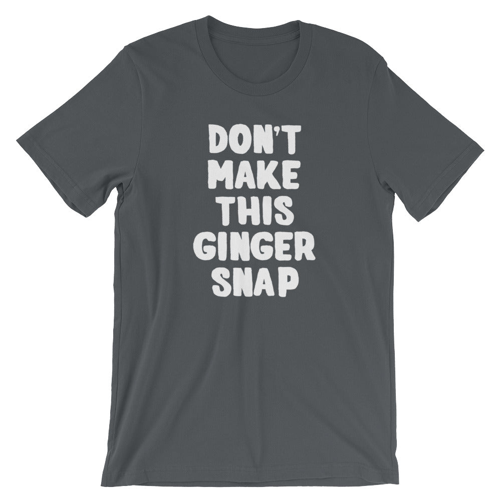 Don't Make This Ginger Snap T-Shirt (Unisex) Hoodie, Sweatshirt | CiraTrend.com (Image 1)