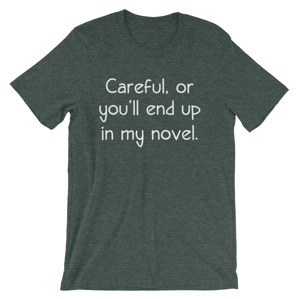 Careful, Or You'll End Up In My Novel T-Shirt (Unisex) Hoodie, Sweatshirt | CiraTrend.com (Image 1)