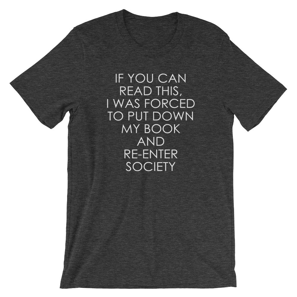 If You Can Read This, I Was Forced To Put Down My Book & Re-Enter Society T-Shirt (Unisex) Hoodie, Sweatshirt (Image 1)