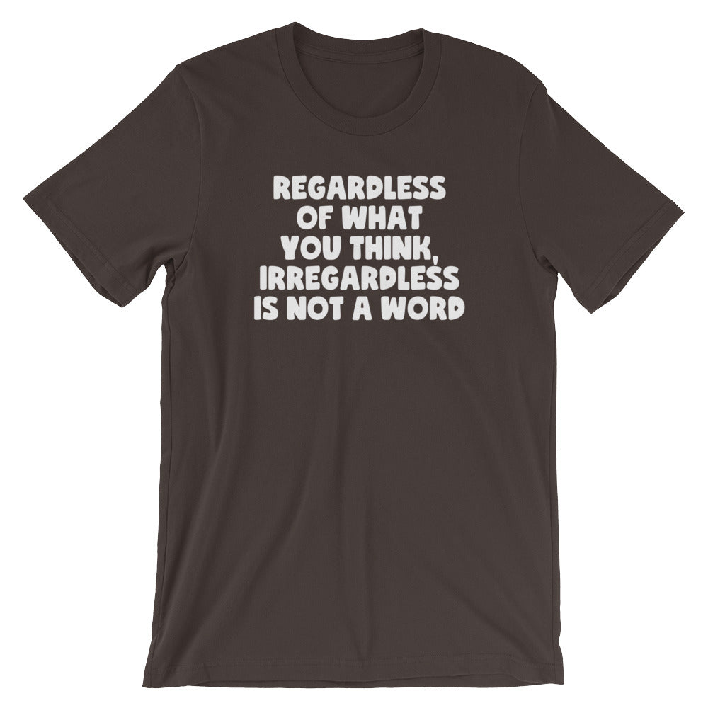 Regardless Of What You Think, Irregardless Is Not A Word T-Shirt (Unisex) Hoodie, Sweatshirt | CiraTrend.com (Image 4)
