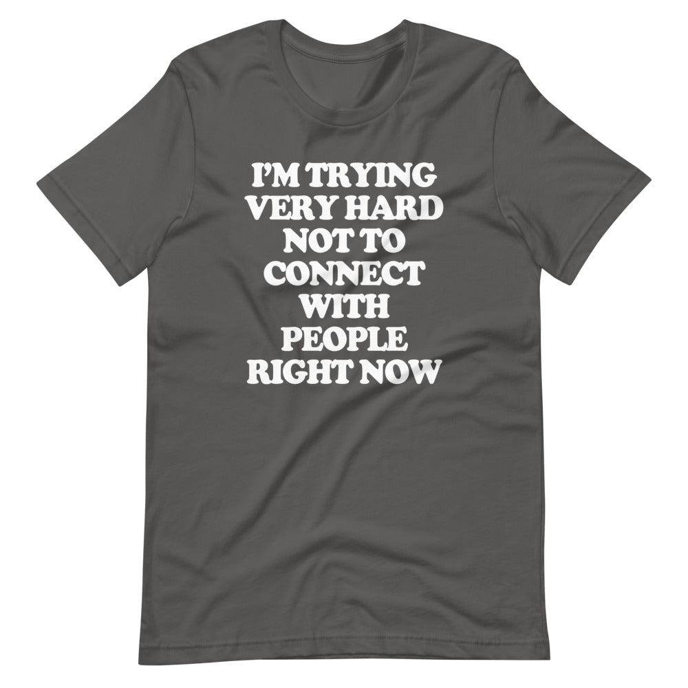 I'M Trying Very Hard Not Connect People Right Now () T-Shirts, Hoodie, Sweatshirt