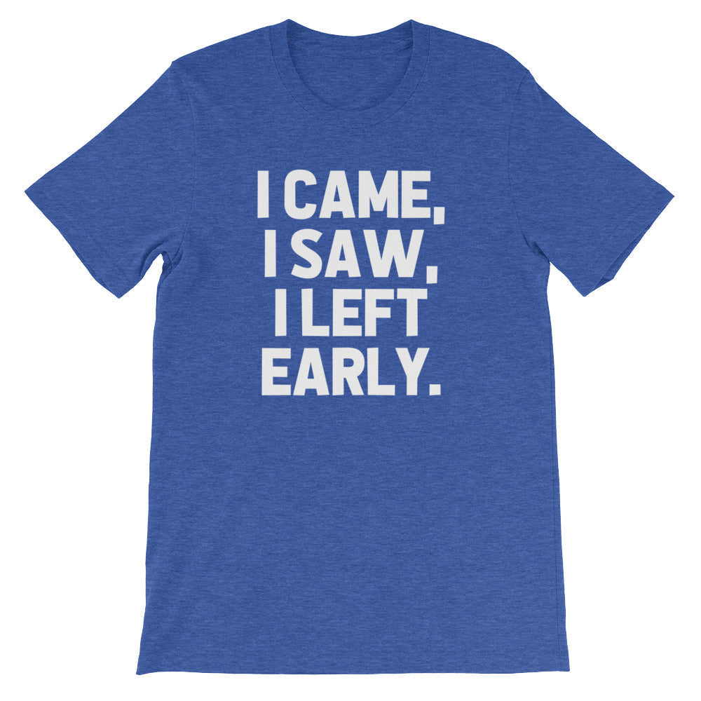 I Came, I Saw, I Left Early T-Shirt (Unisex) Hoodie, Sweatshirt | CiraTrend.com (Image 2)