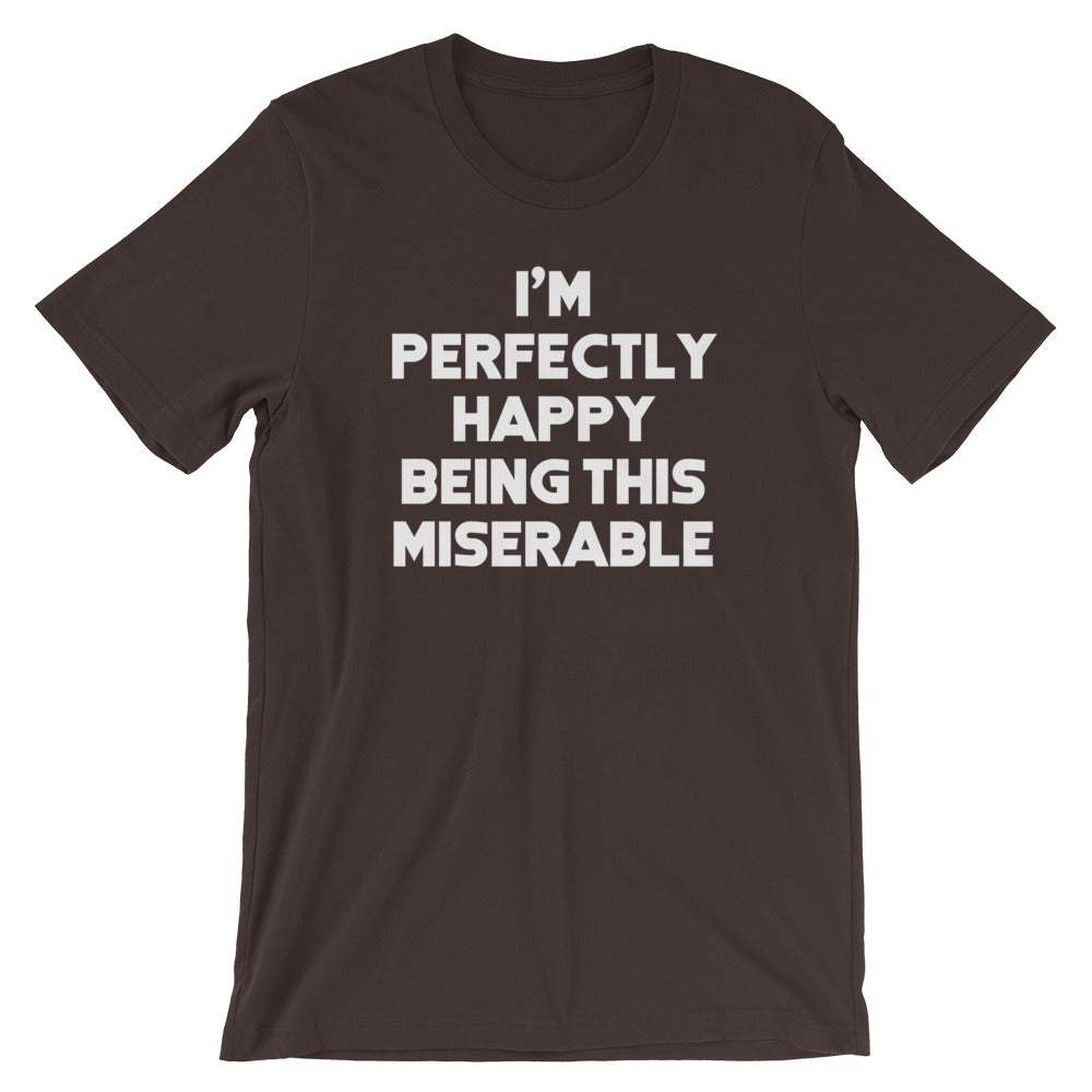 I'M Perfectly Happy Being This Miserable () T-Shirts, Hoodie, Sweatshirt