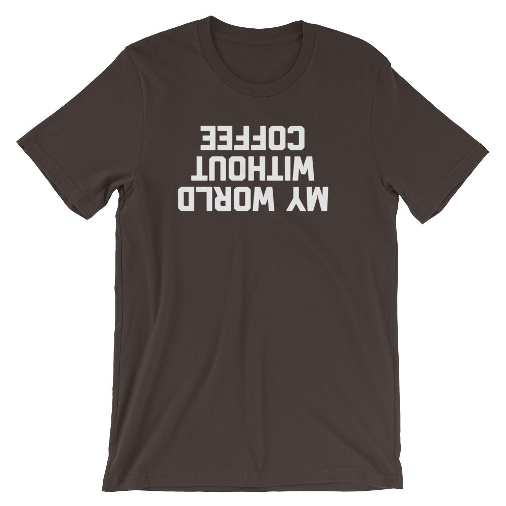 My World Without Coffee T-Shirt (Unisex) Hoodie, Sweatshirt | CiraTrend.com (Image 3)