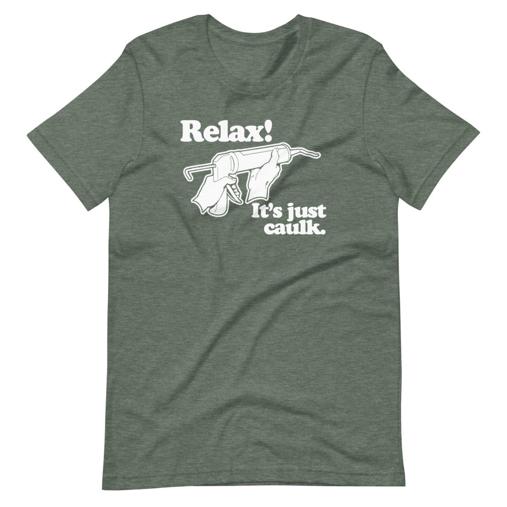 Relax! It's Just Caulk T-Shirt (Unisex) Hoodie, Sweatshirt | CiraTrend.com (Image 5)