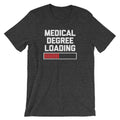 Medical Degree Loading T-Shirt (Unisex) Hoodie, Sweatshirt | CiraTrend.com (Image 1)
