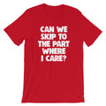 Can We Skip To The Part Where I Care? T-Shirt (Unisex) Hoodie, Sweatshirt | CiraTrend.com (Image 1)