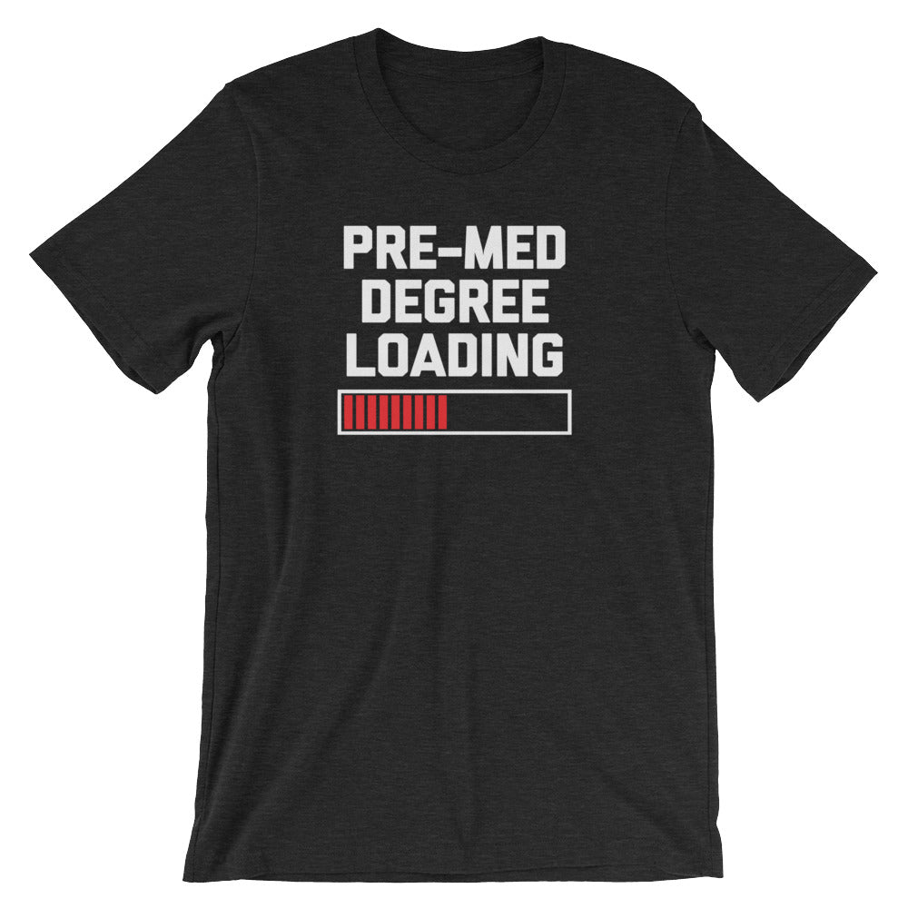 Pre-Med Degree Loading T-Shirt (Unisex) Hoodie, Sweatshirt | CiraTrend.com (Image 3)