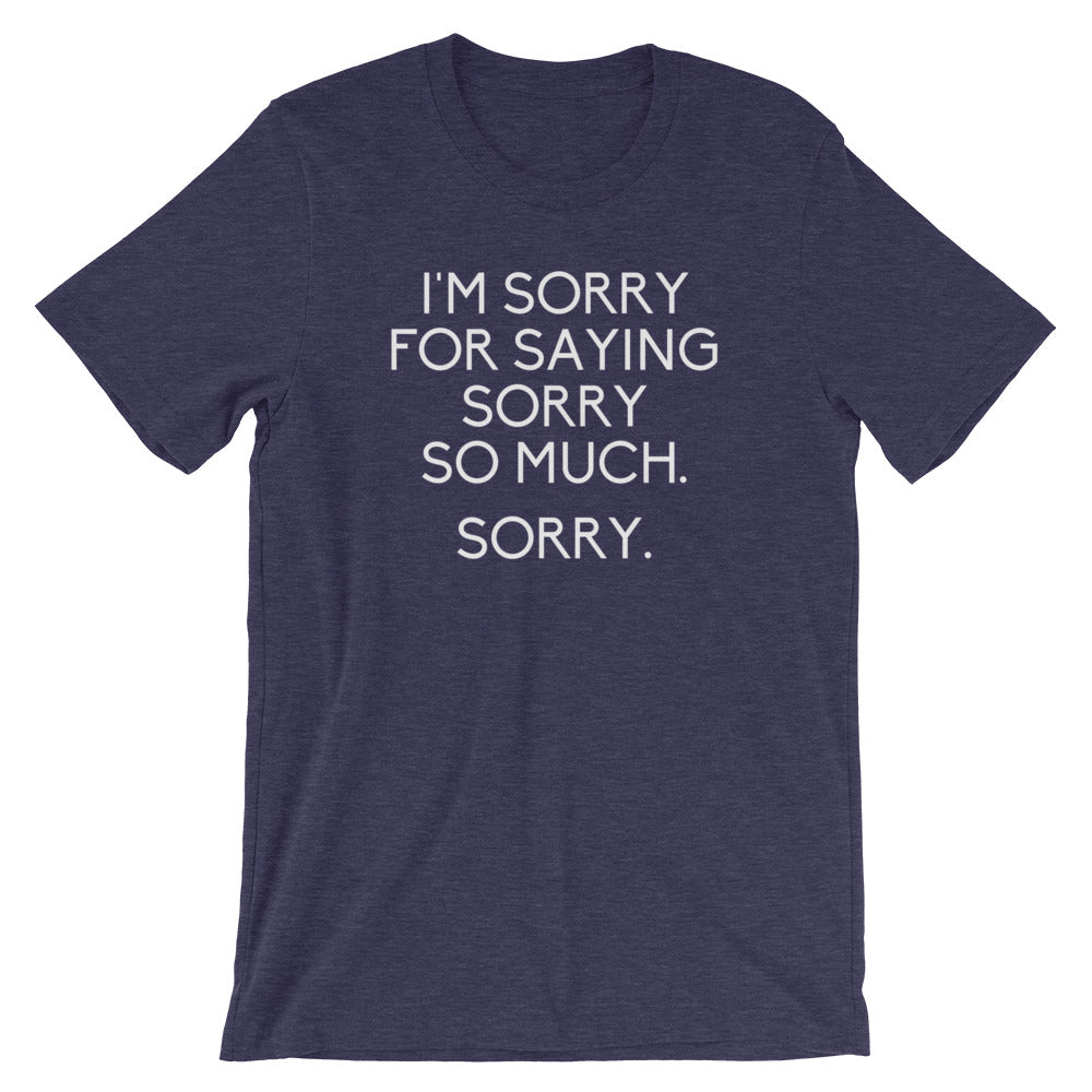 I'M Sorry Saying Sorry So Much (Sorry) T-Shirts, Hoodie, Sweatshirt