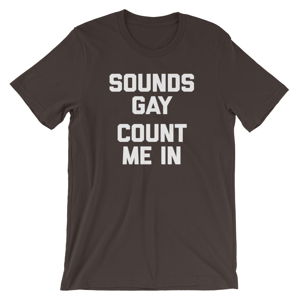 Sounds Gay, Count Me In T-Shirt (Unisex) Hoodie, Sweatshirt | CiraTrend.com (Image 3)