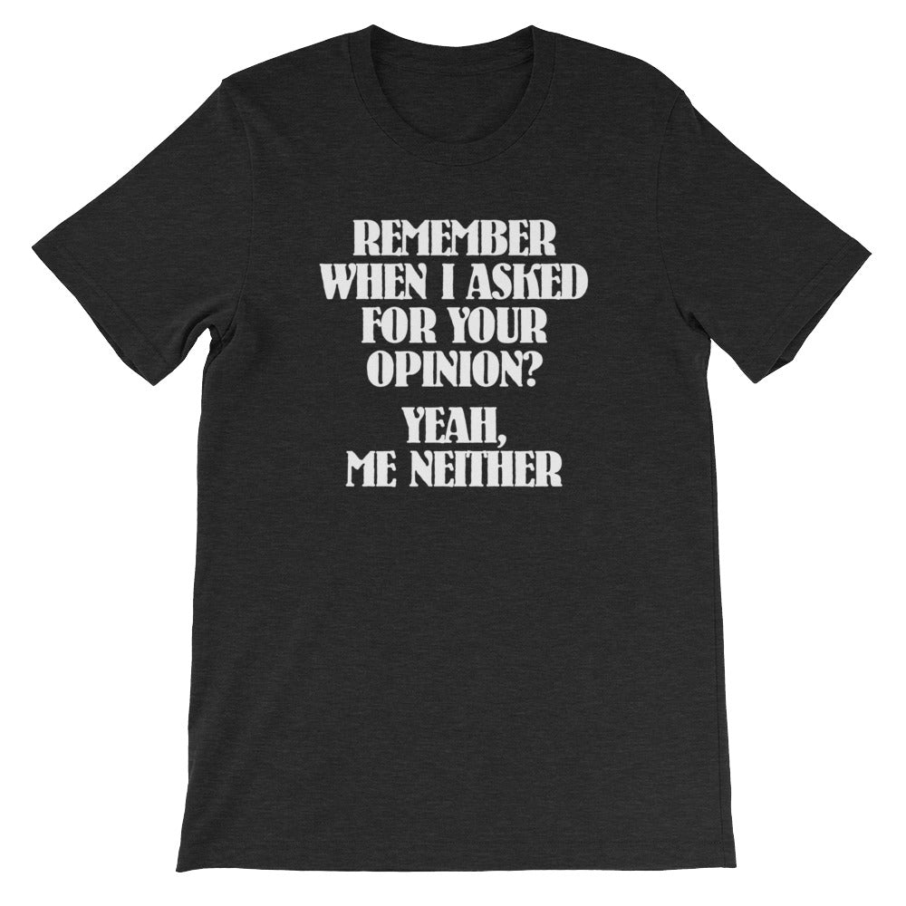 Remember When I Asked For Your Opinion?  Yeah, Me Neither T-Shirt (Unisex) Hoodie, Sweatshirt | CiraTrend.com (Image 4)