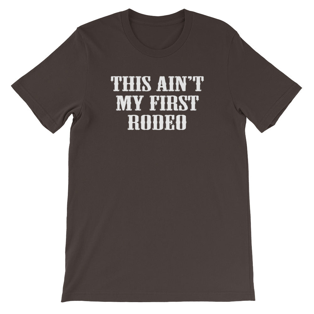 This Ain't My First Rodeo T-Shirt (Unisex) Hoodie, Sweatshirt | CiraTrend.com (Image 1)