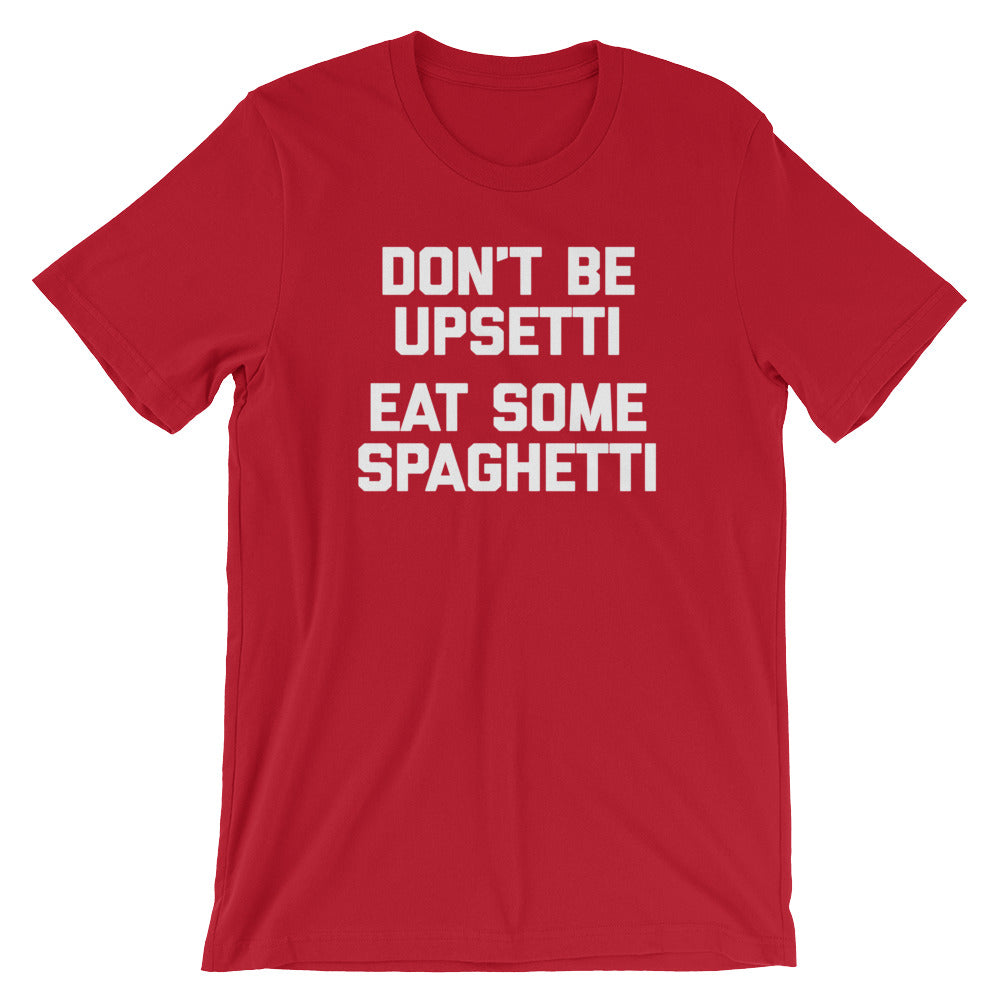 Don't Be Upsetti (Eat Some Spaghetti) T-Shirt (Unisex) Hoodie, Sweatshirt | CiraTrend.com (Image 1)