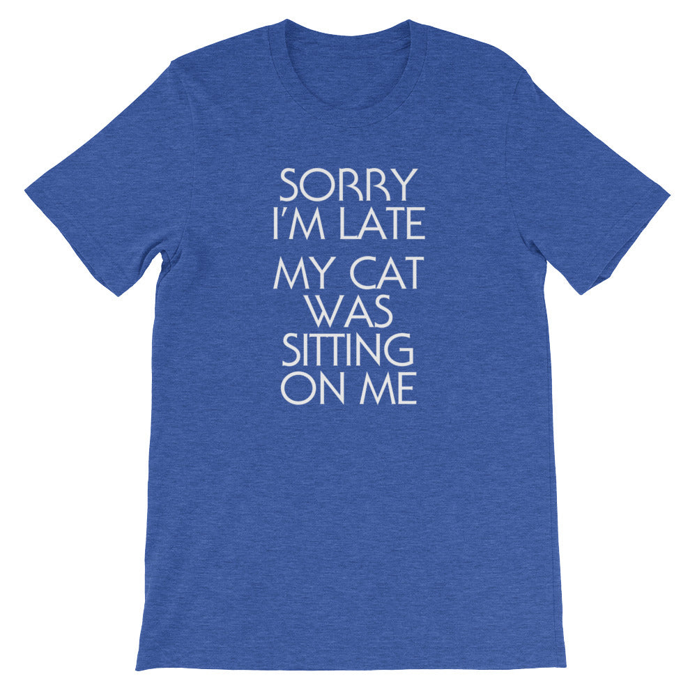 Sorry I'm Late (My Cat Was Sitting On Me) T-Shirt (Unisex) Hoodie, Sweatshirt | CiraTrend.com (Image 1)