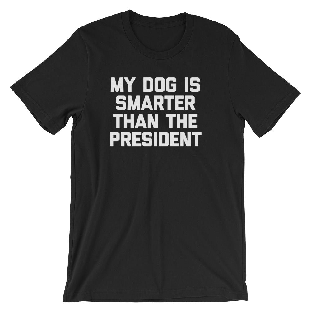 My Dog Is Smarter Than The President T-Shirt (Unisex) Hoodie, Sweatshirt | CiraTrend.com (Image 2)