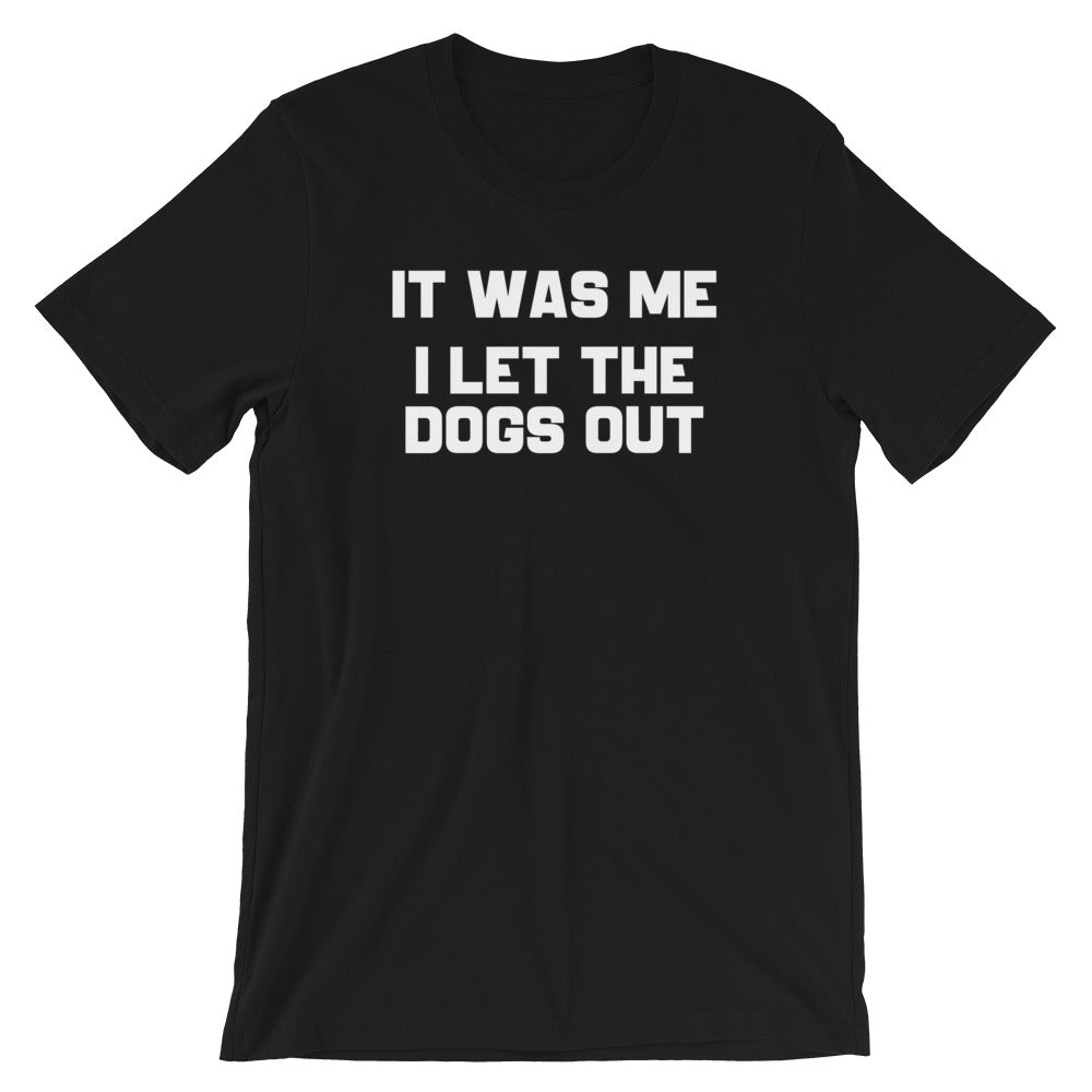Was Me I Let Dogs Out () T-Shirts, Hoodie, Sweatshirt
