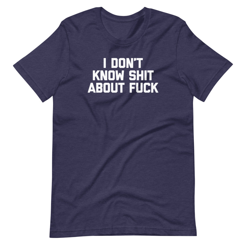 I Don't Know Shit About Fuck T-Shirt (Unisex) Hoodie, Sweatshirt | CiraTrend.com (Image 1)