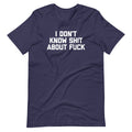 I Don't Know Shit About Fuck T-Shirt (Unisex) Hoodie, Sweatshirt | CiraTrend.com (Image 1)