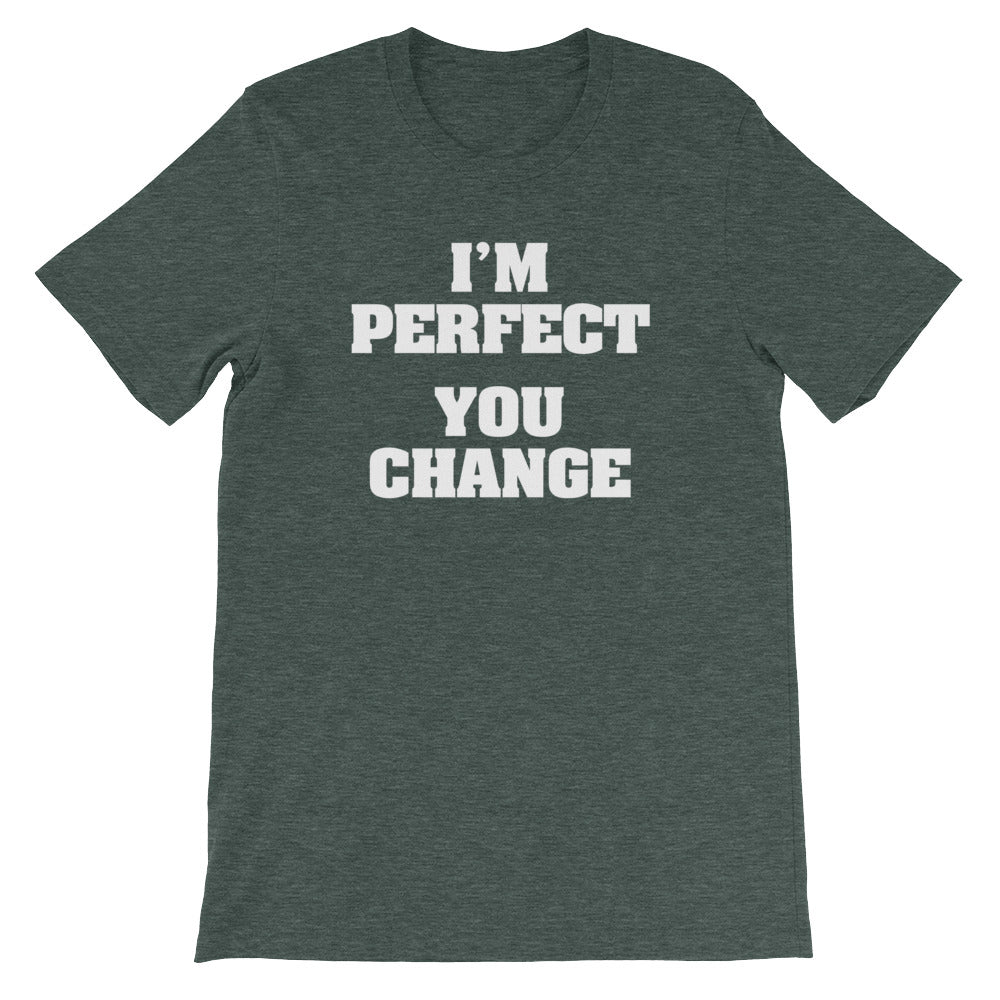 I'M Perfect (You Change) () T-Shirts, Hoodie, Sweatshirt