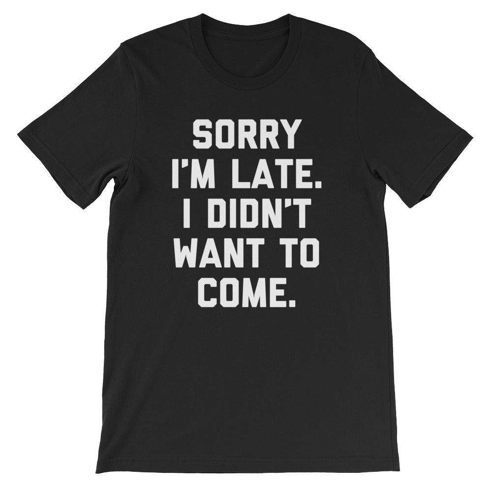 Sorry I'm Late, I Didn't Want To Come T-Shirt (Unisex) Hoodie, Sweatshirt | CiraTrend.com (Image 2)