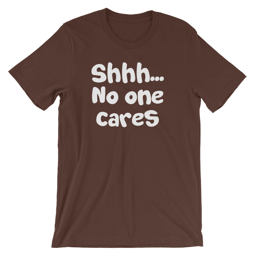 Shhh... No One Cares T-Shirt (Unisex) Hoodie, Sweatshirt | CiraTrend.com (Image 3)