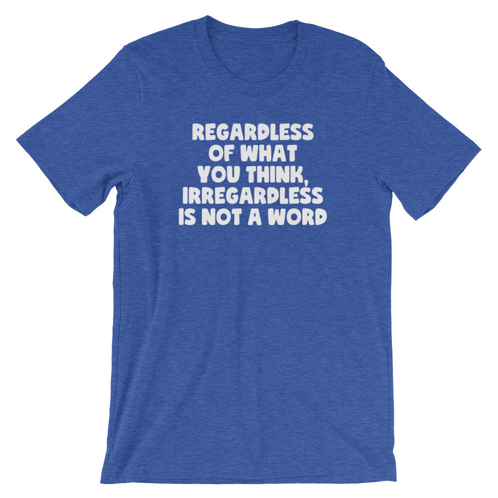 Regardless Of What You Think, Irregardless Is Not A Word T-Shirt (Unisex) Hoodie, Sweatshirt | CiraTrend.com (Image 2)
