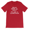 Relax! We're All Crazy (It's Not A Competition) T-Shirt (Unisex) Hoodie, Sweatshirt | CiraTrend.com (Image 1)