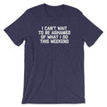 I Can't Wait To Be Ashamed Of What I Do This Weekend T-Shirt (Unisex) Hoodie, Sweatshirt | CiraTrend.com (Image 1)