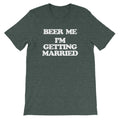 Beer Me, I'm Getting Married T-Shirt (Unisex) Hoodie, Sweatshirt | CiraTrend.com (Image 1)