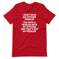 I Don't Have An Attitude Problem T-Shirt (Unisex) Hoodie, Sweatshirt | CiraTrend.com (Image 1)