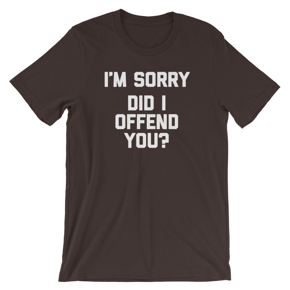 I'm Sorry, Did I Offend You? T-Shirt (Unisex) Hoodie, Sweatshirt | CiraTrend.com (Image 3)