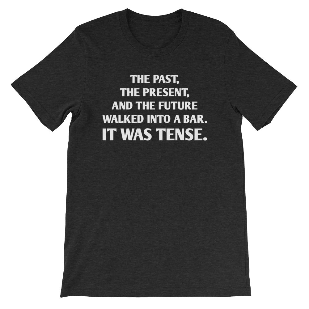 The Past, The Present & The Future Walked Into A Bar (It Was Tense) T-Shirt (Unisex) Hoodie, Sweatshirt (Image 1)