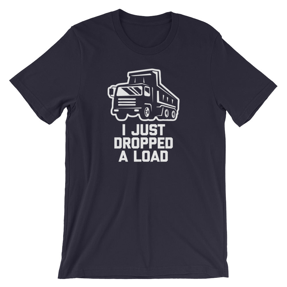 I Just Dropped A Load T-Shirt (Unisex) Hoodie, Sweatshirt | CiraTrend.com (Image 1)