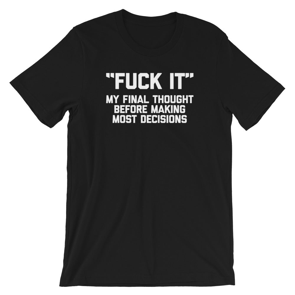 Fuck It (My Final Thought Before Making Most Decisions) T-Shirt (Unisex) Hoodie, Sweatshirt | CiraTrend.com (Image 2)