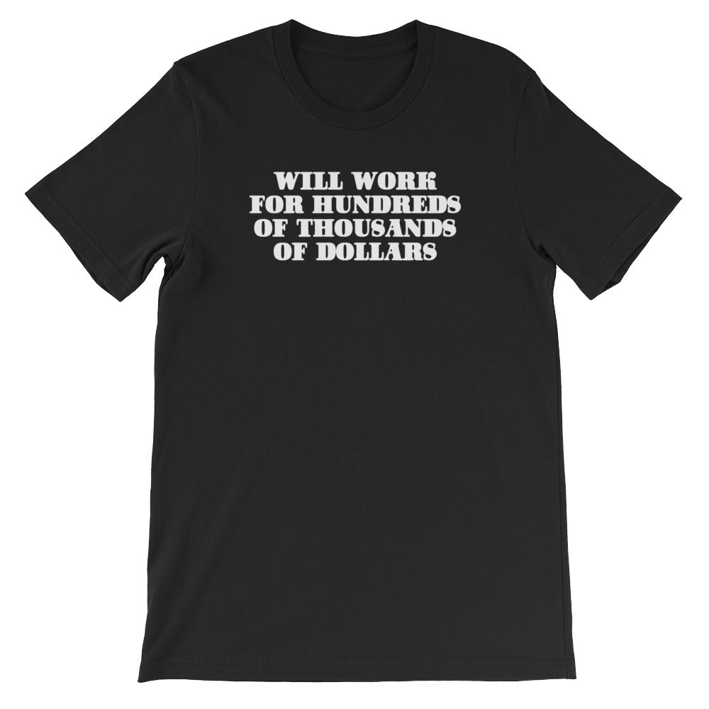 Will Work For Hundreds Of Thousands Of Dollars T-Shirt (Unisex) Hoodie, Sweatshirt | CiraTrend.com (Image 2)