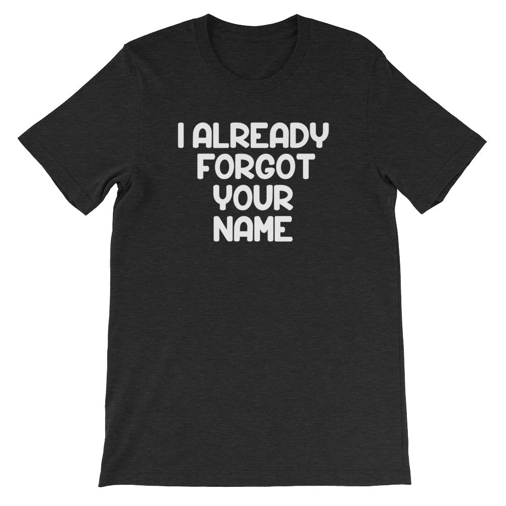 I Already Forgot Your Name T-Shirt (Unisex) Hoodie, Sweatshirt | CiraTrend.com (Image 4)