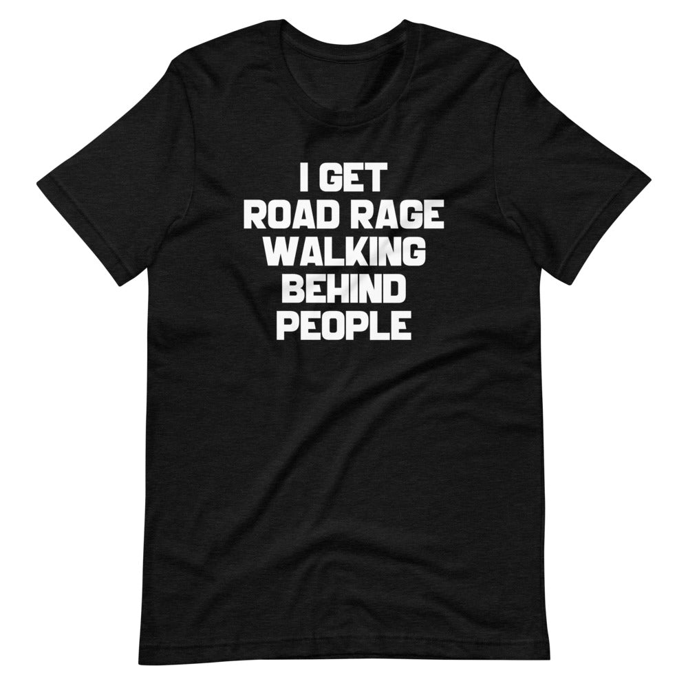 I Get Road Rage Walking Behind People T-Shirt (Unisex) Hoodie, Sweatshirt | CiraTrend.com (Image 4)
