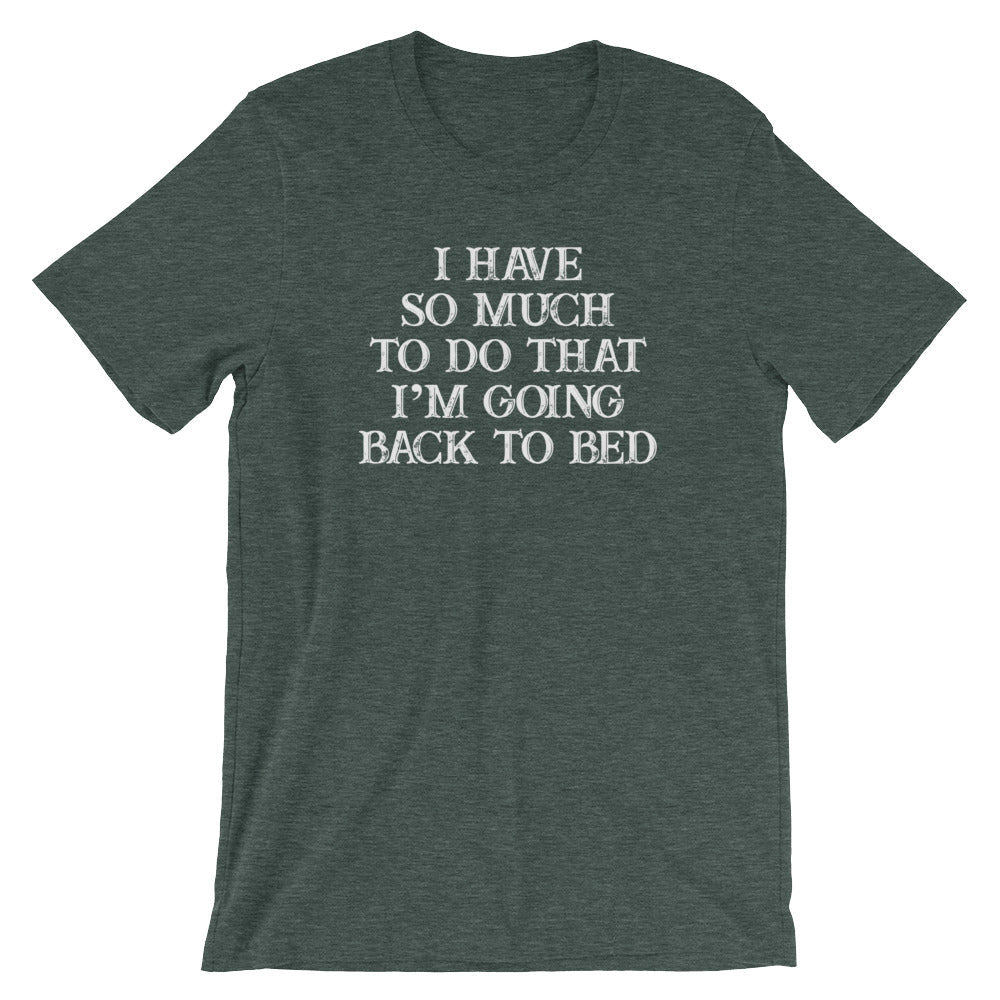 I Have So Much To Do That I'm Going Back To Bed T-Shirt (Unisex) Hoodie, Sweatshirt | CiraTrend.com (Image 1)