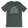 I Have So Much To Do That I'm Going Back To Bed T-Shirt (Unisex) Hoodie, Sweatshirt | CiraTrend.com (Image 1)