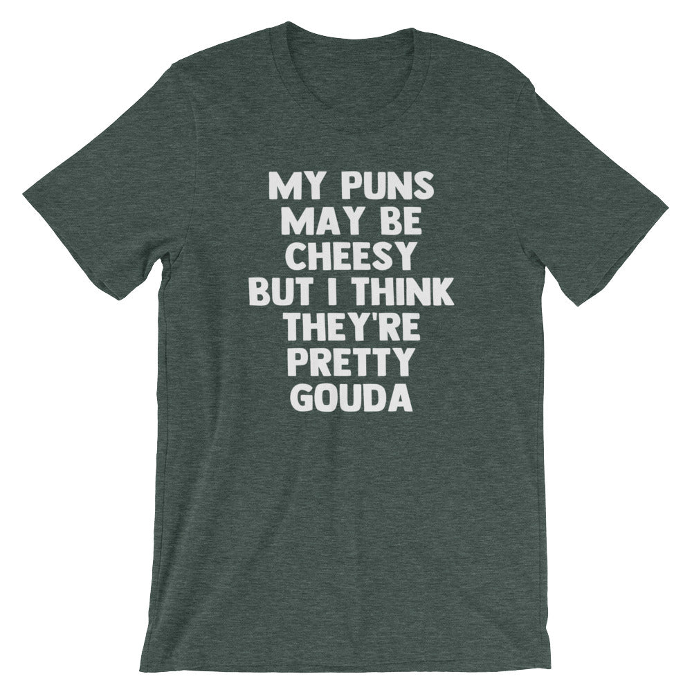 My Puns May Be Cheesy But I Think They're Pretty Gouda T-Shirt (Unisex) Hoodie, Sweatshirt | CiraTrend.com (Image 1)