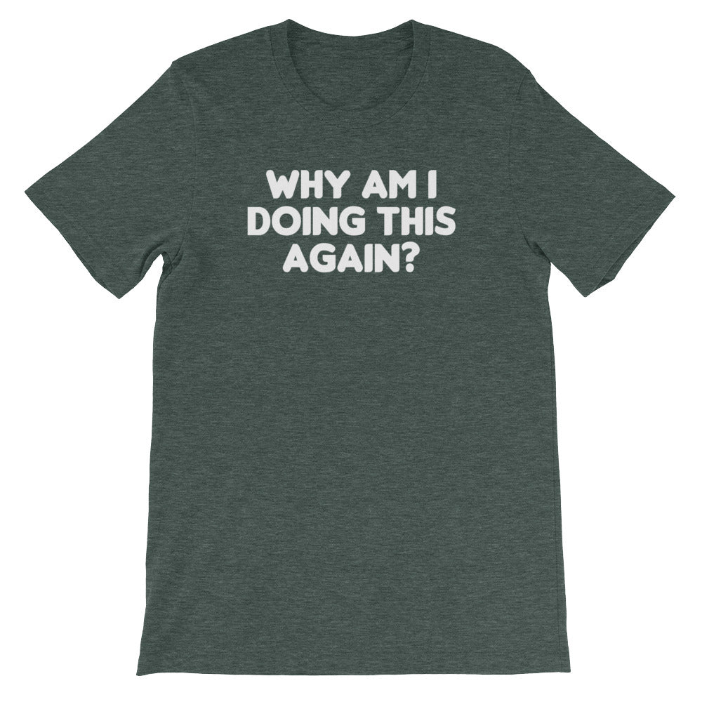 Why Am I Doing This Again? () T-Shirts, Hoodie, Sweatshirt